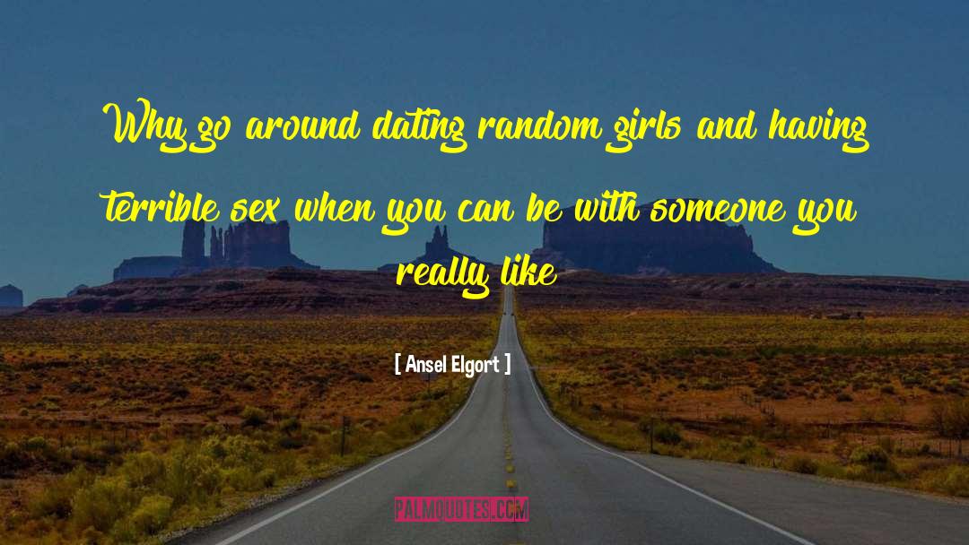 Ex Boyfriends Dating Best Friend quotes by Ansel Elgort
