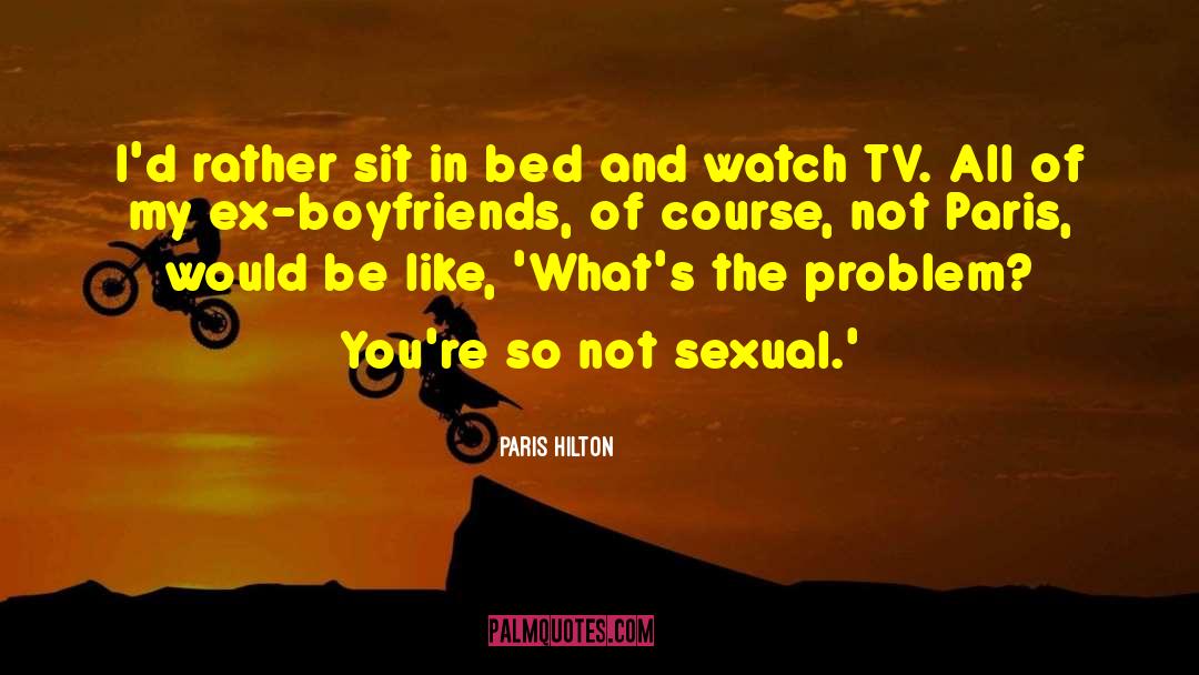 Ex Boyfriends quotes by Paris Hilton