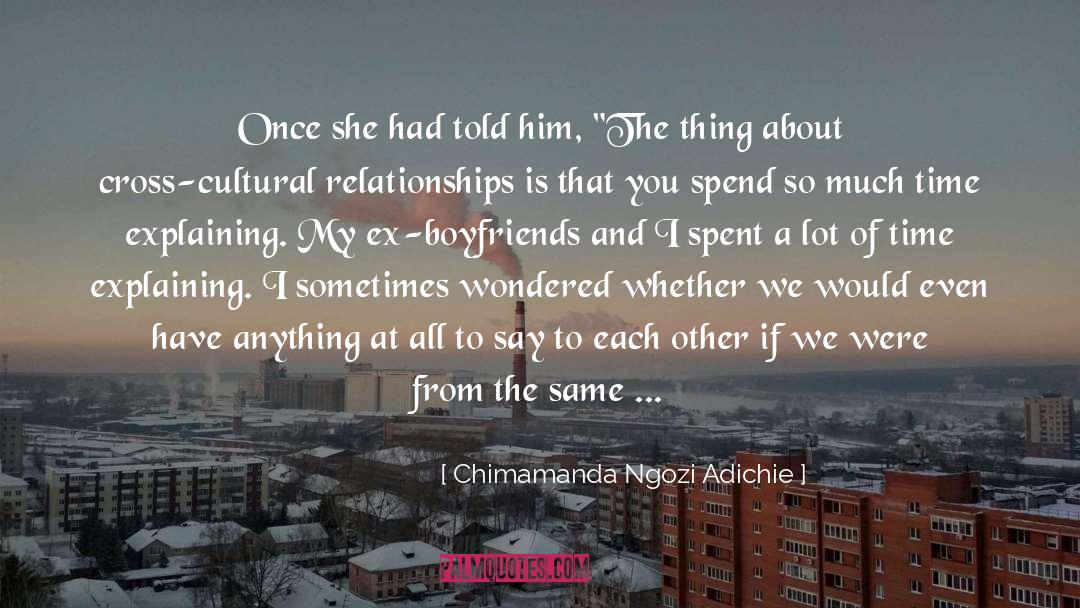 Ex Boyfriends quotes by Chimamanda Ngozi Adichie