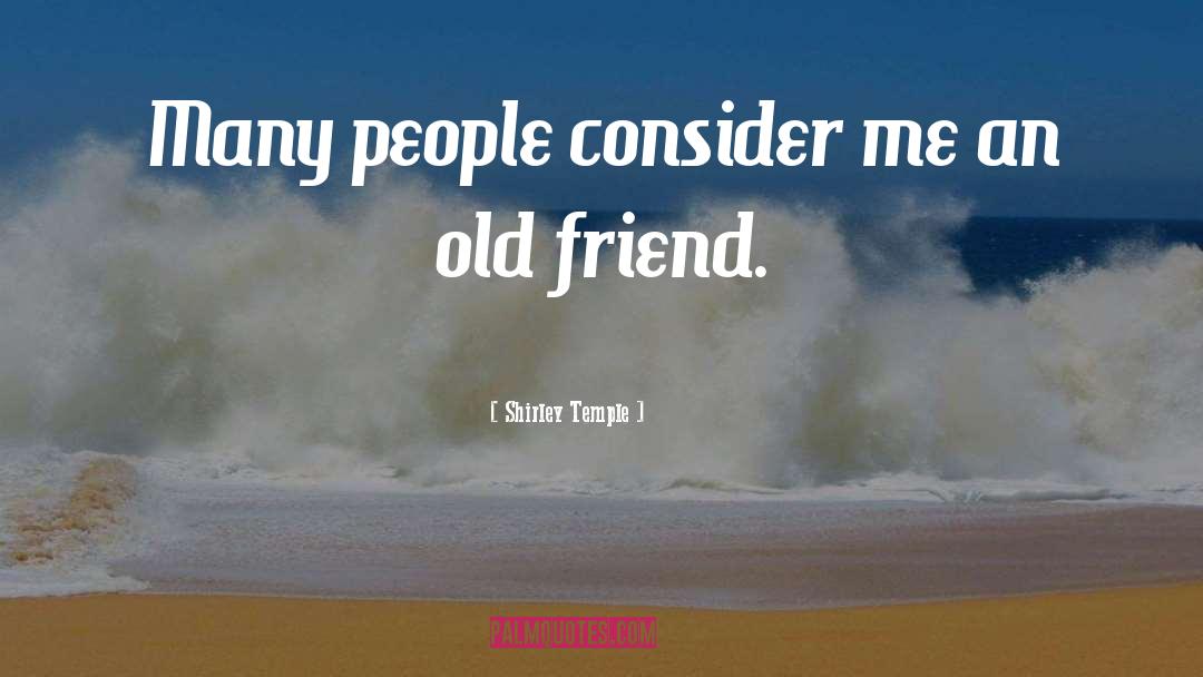 Ex Friends quotes by Shirley Temple