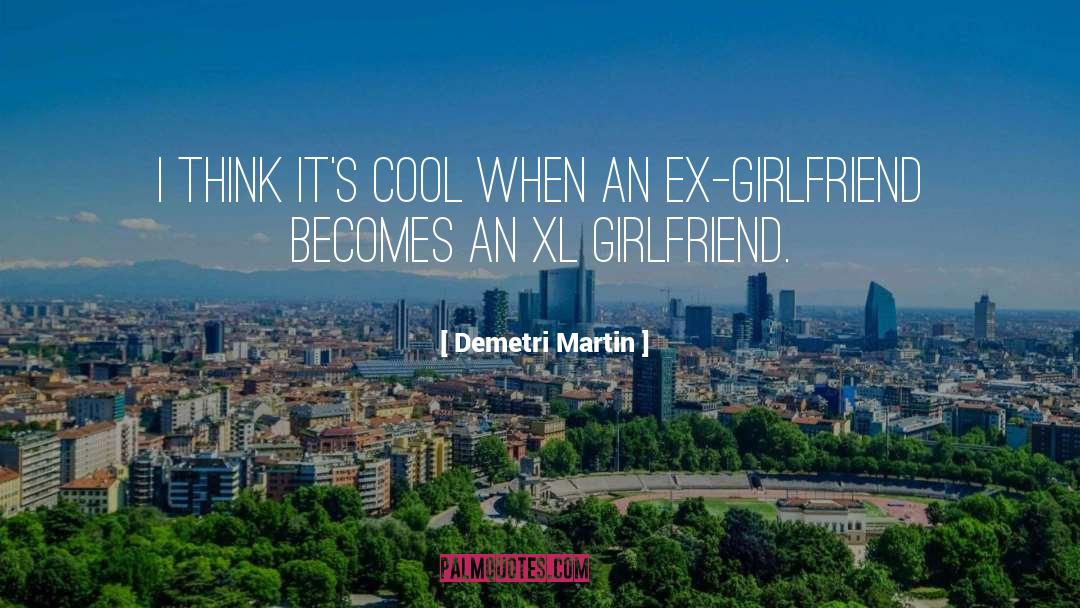 Ex Girlfriend quotes by Demetri Martin