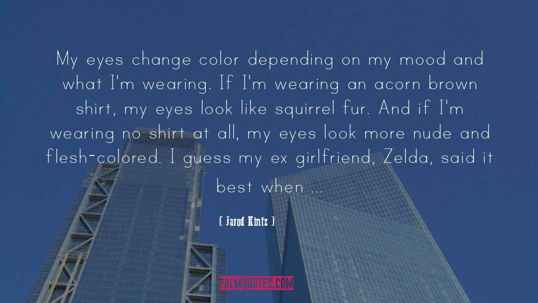 Ex Girlfriend quotes by Jarod Kintz