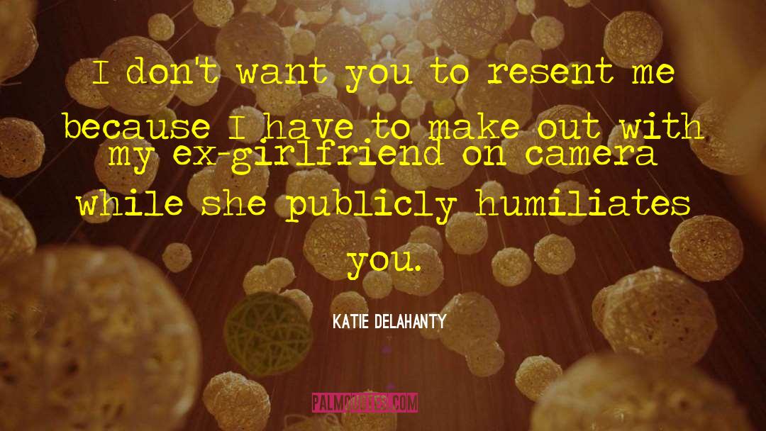 Ex Girlfriend quotes by Katie Delahanty