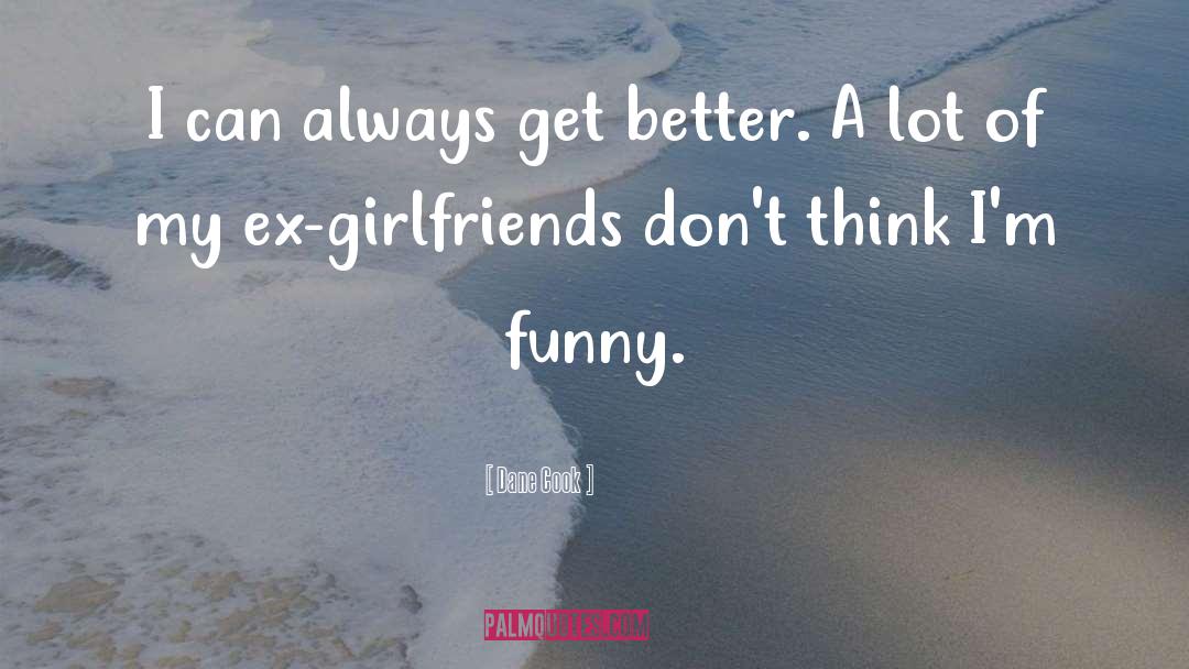 Ex Girlfriend quotes by Dane Cook