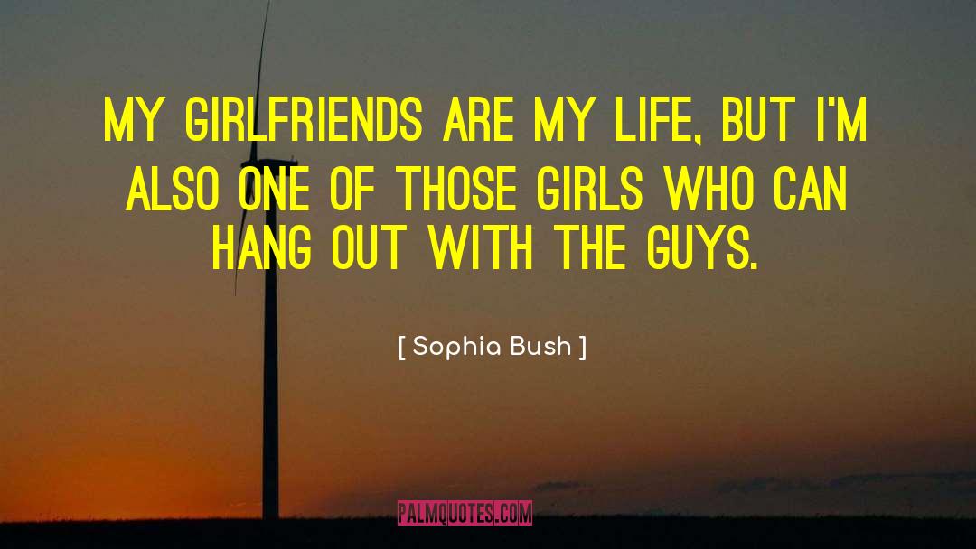 Ex Girlfriend quotes by Sophia Bush