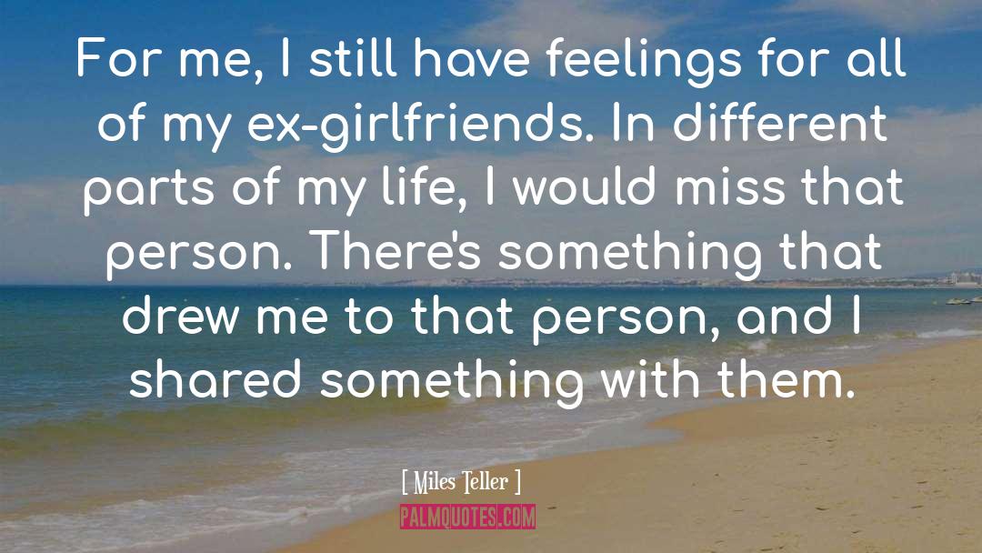 Ex Girlfriends quotes by Miles Teller
