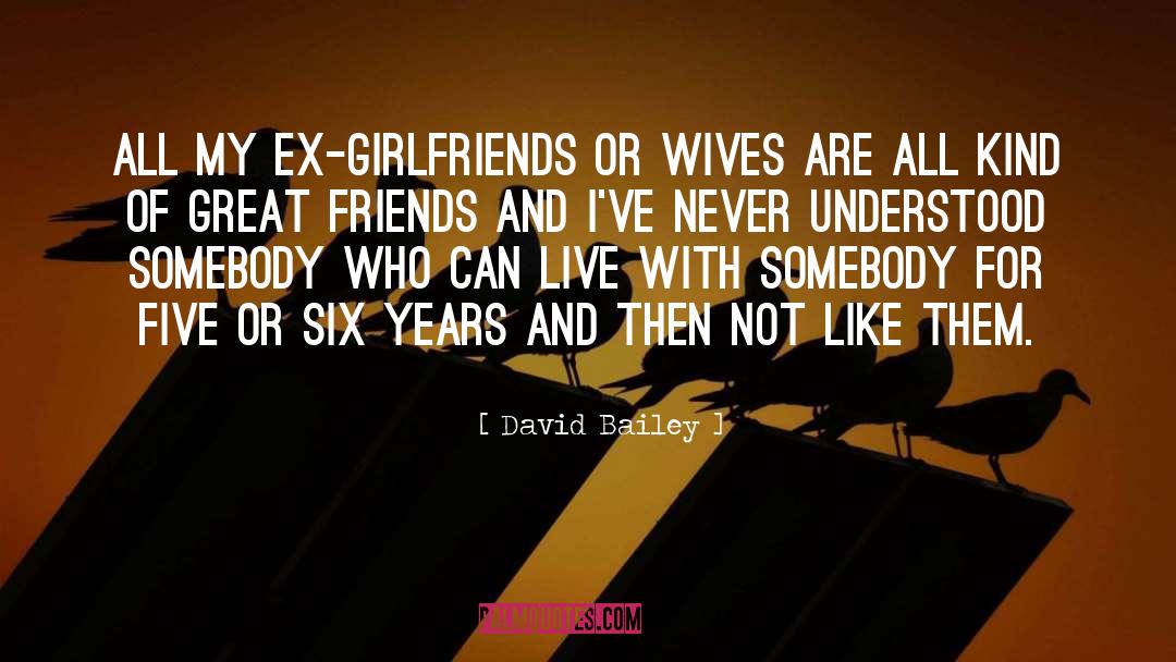 Ex Girlfriends quotes by David Bailey