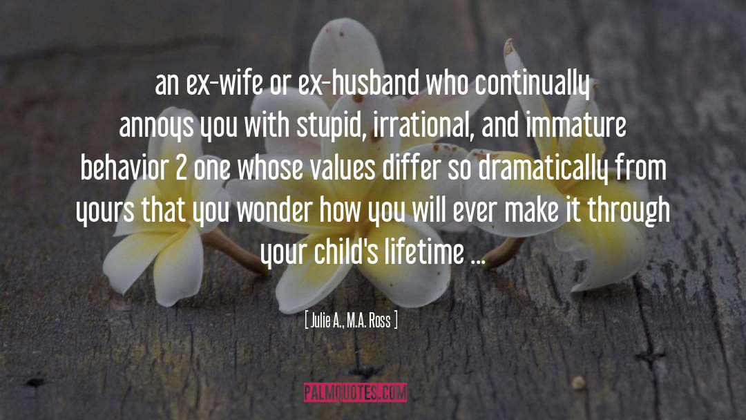 Ex Husband quotes by Julie A., M.A. Ross