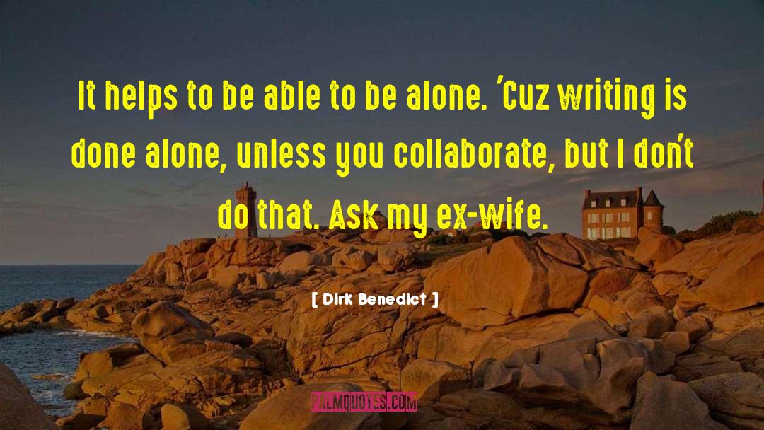 Ex Wife Hate quotes by Dirk Benedict