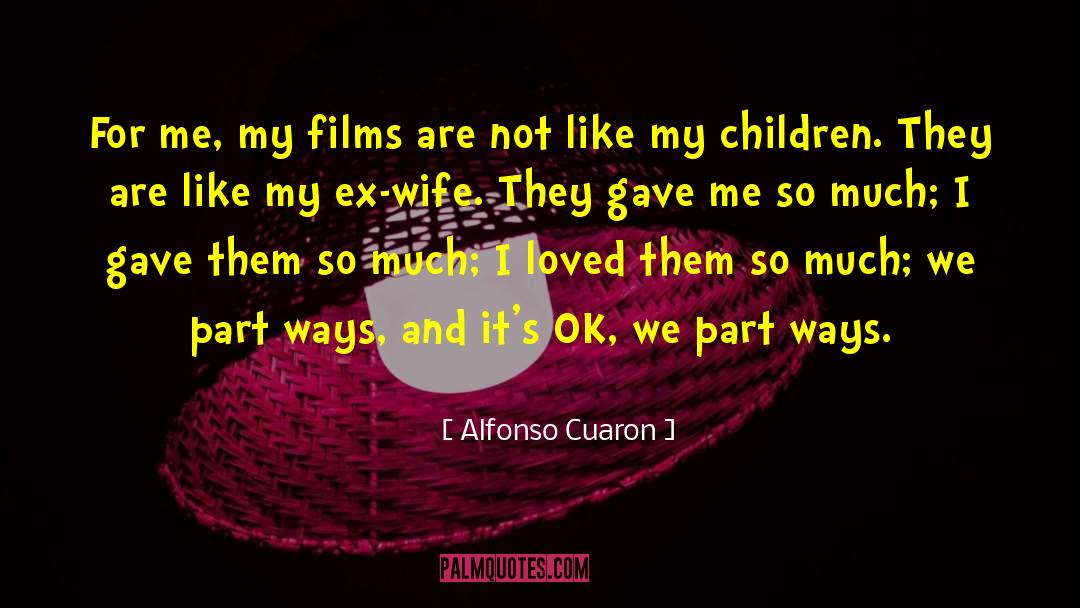 Ex Wife Hate quotes by Alfonso Cuaron