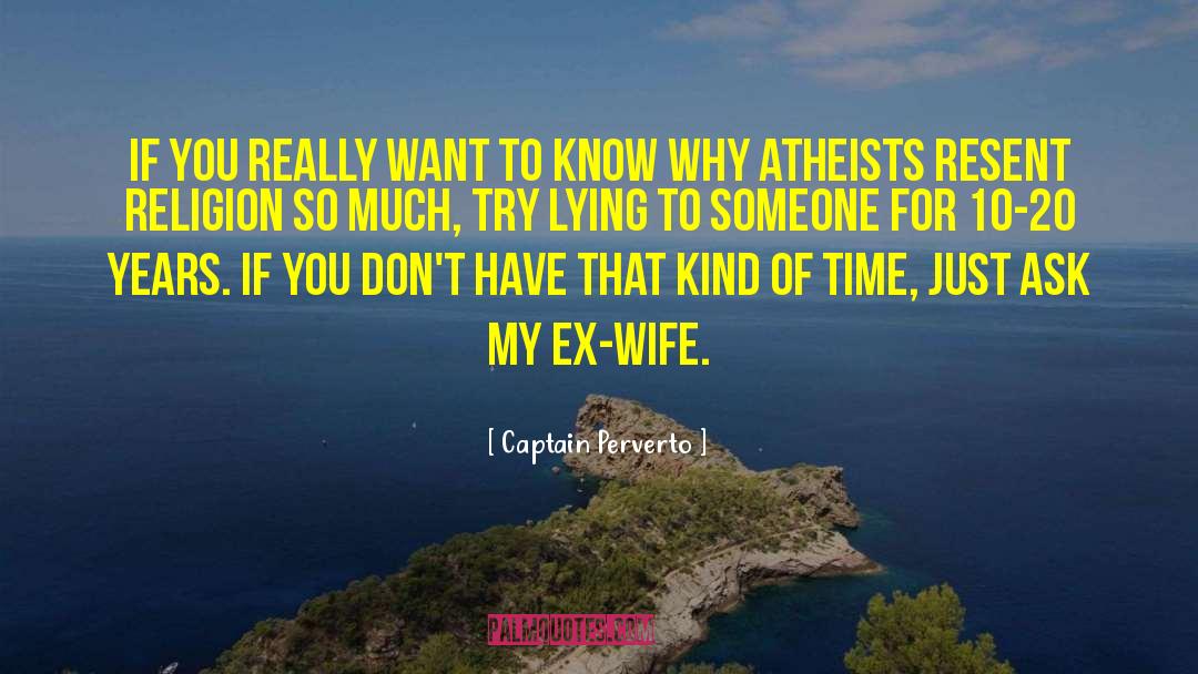 Ex Wife quotes by Captain Perverto