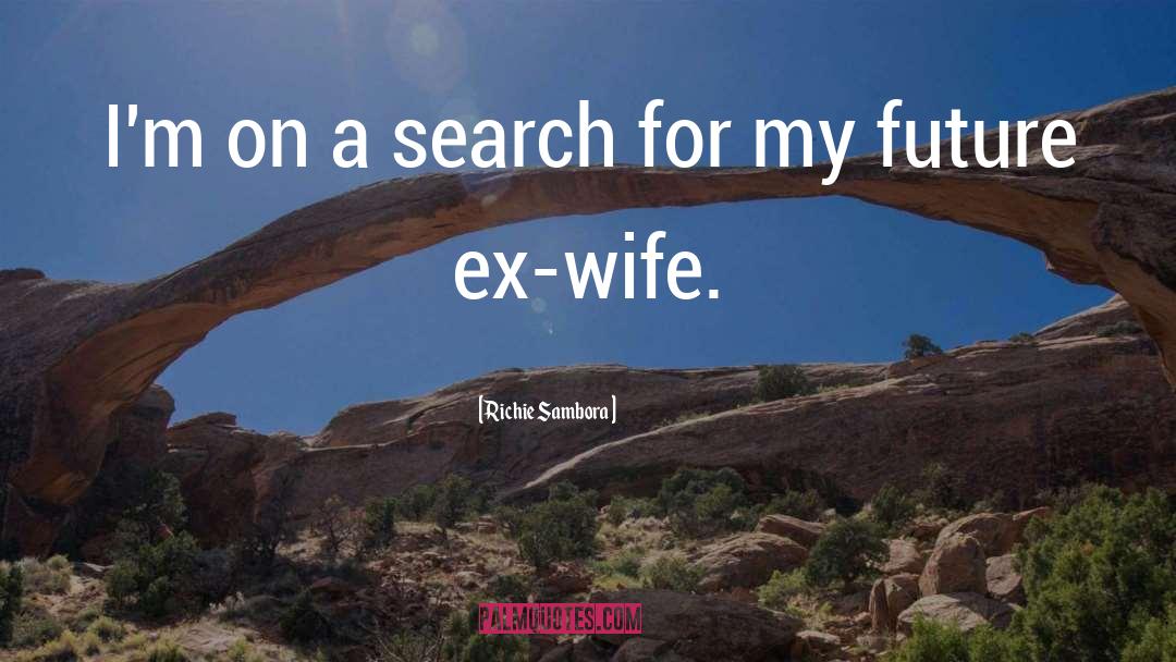 Ex Wife quotes by Richie Sambora