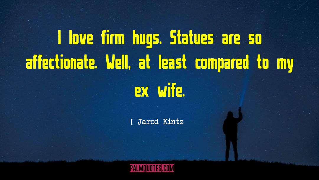Ex Wife quotes by Jarod Kintz