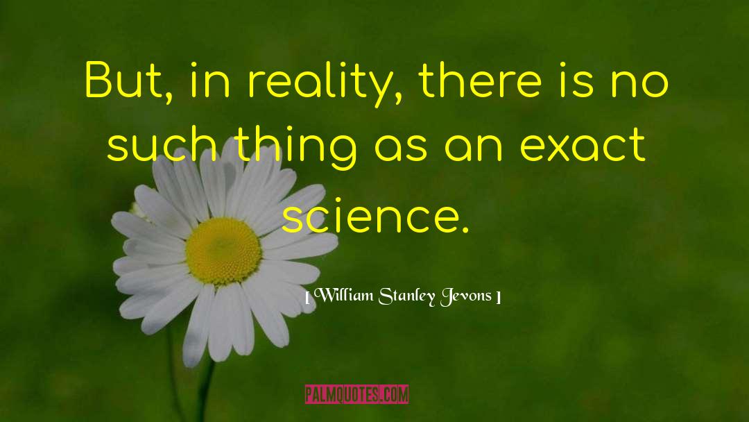 Exact Sciences quotes by William Stanley Jevons