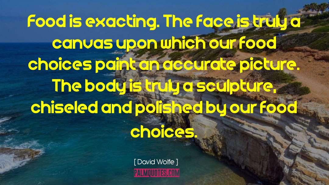 Exacting quotes by David Wolfe