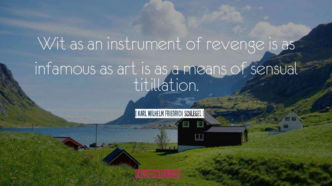 Exacting Revenge quotes by Karl Wilhelm Friedrich Schlegel