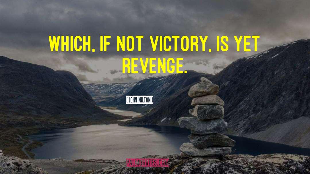 Exacting Revenge quotes by John Milton