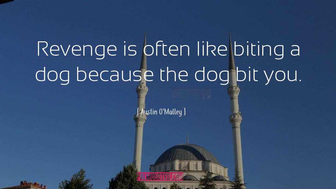 Exacting Revenge quotes by Austin O'Malley