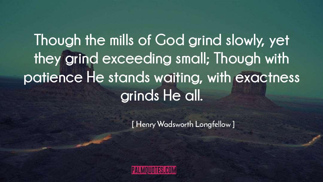 Exactness quotes by Henry Wadsworth Longfellow