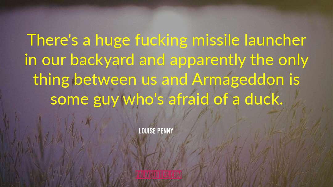 Exactor Missile quotes by Louise Penny