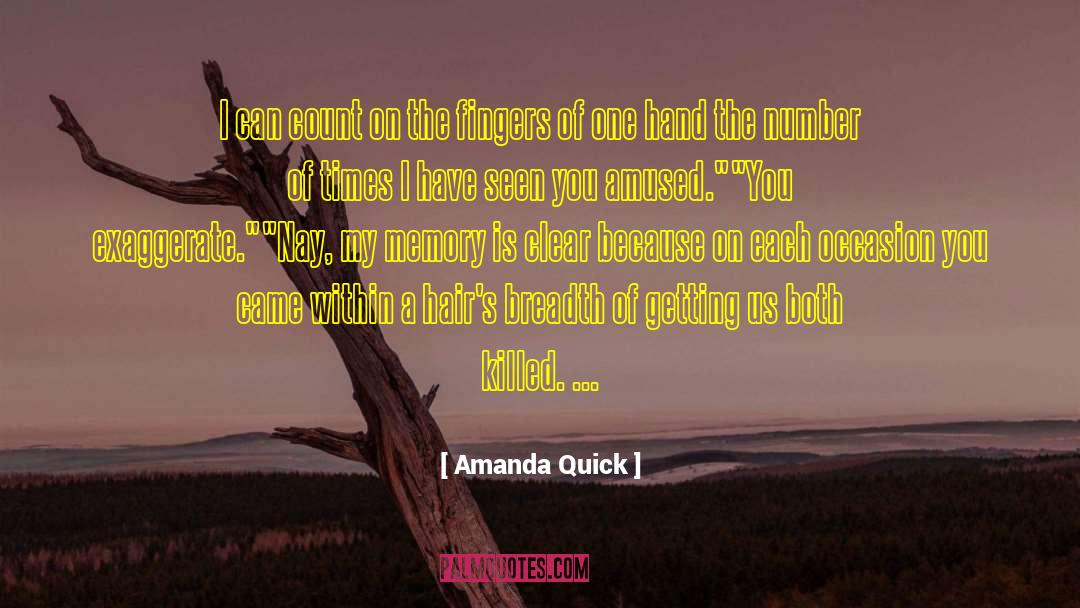 Exaggerate quotes by Amanda Quick