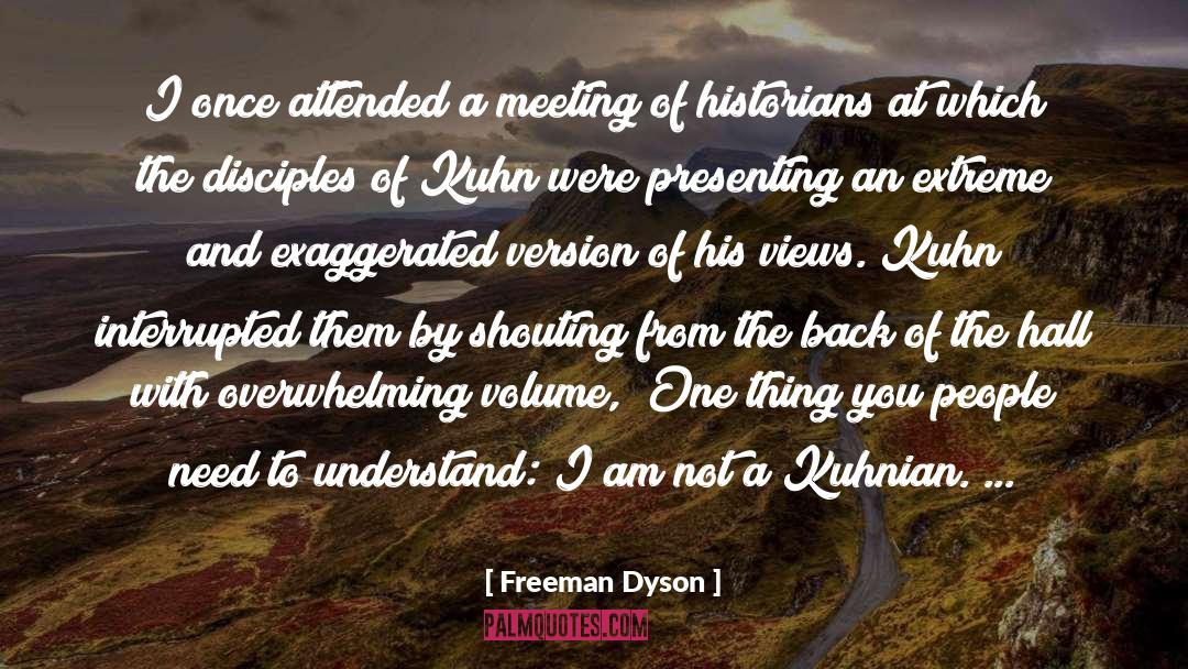 Exaggerated quotes by Freeman Dyson