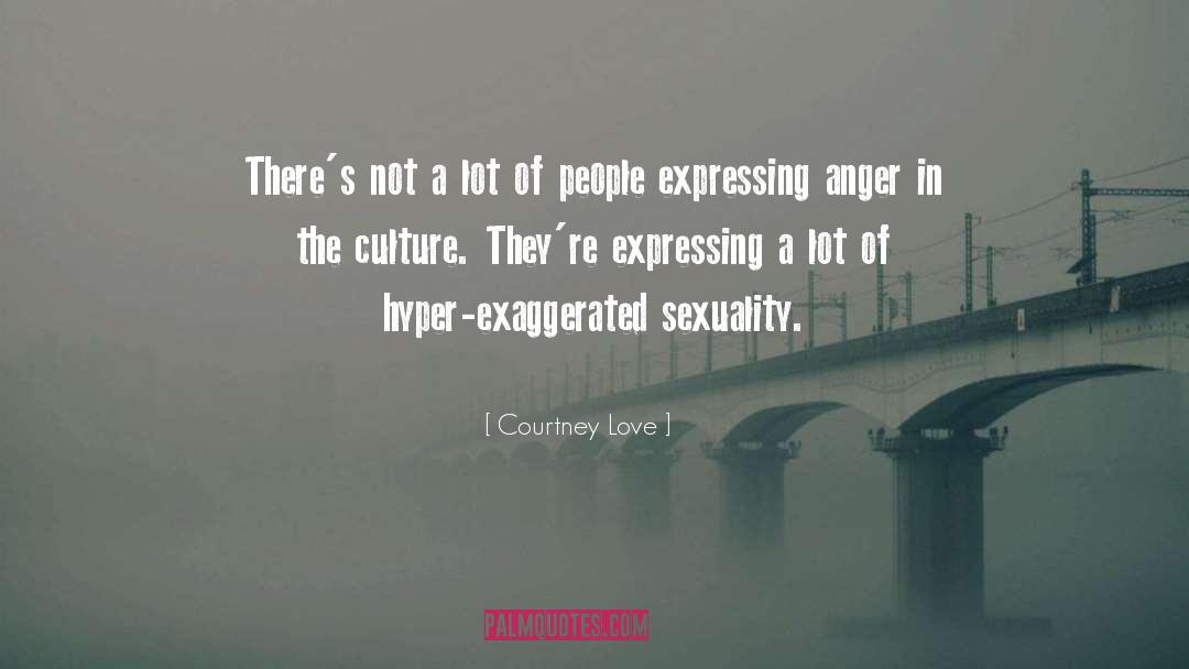 Exaggerated quotes by Courtney Love