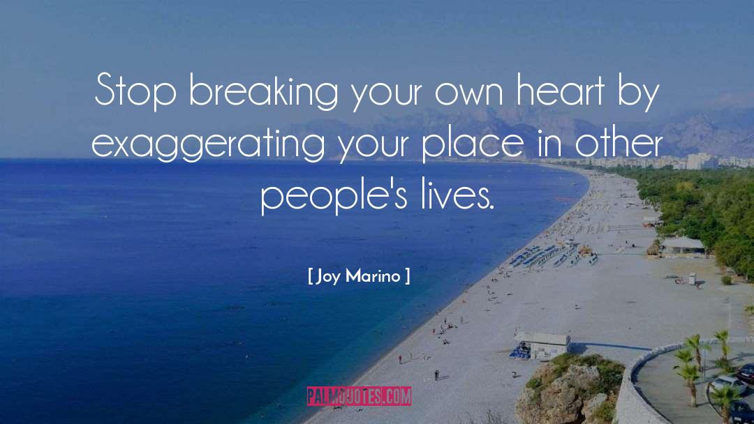 Exaggerating quotes by Joy Marino