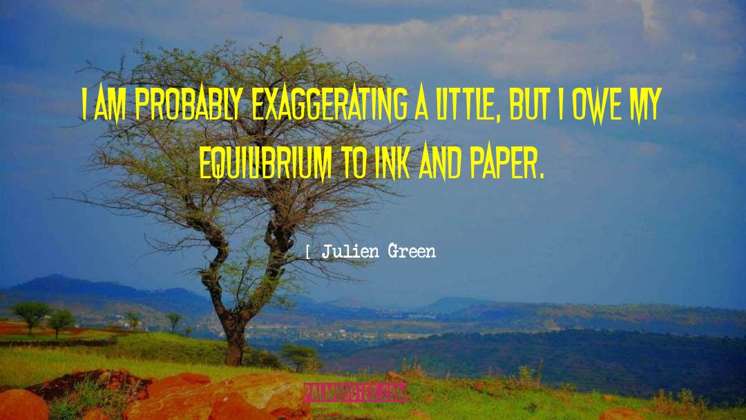 Exaggerating quotes by Julien Green