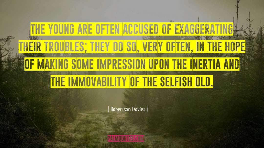 Exaggerating quotes by Robertson Davies