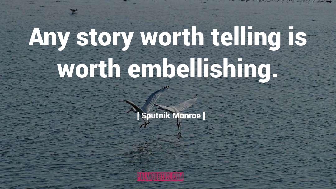 Exaggerating quotes by Sputnik Monroe