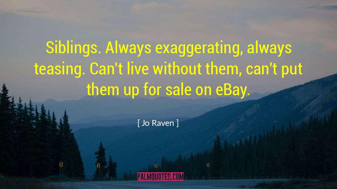 Exaggerating quotes by Jo Raven