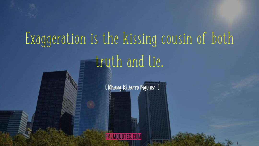 Exaggeration Is quotes by Khang Kijarro Nguyen