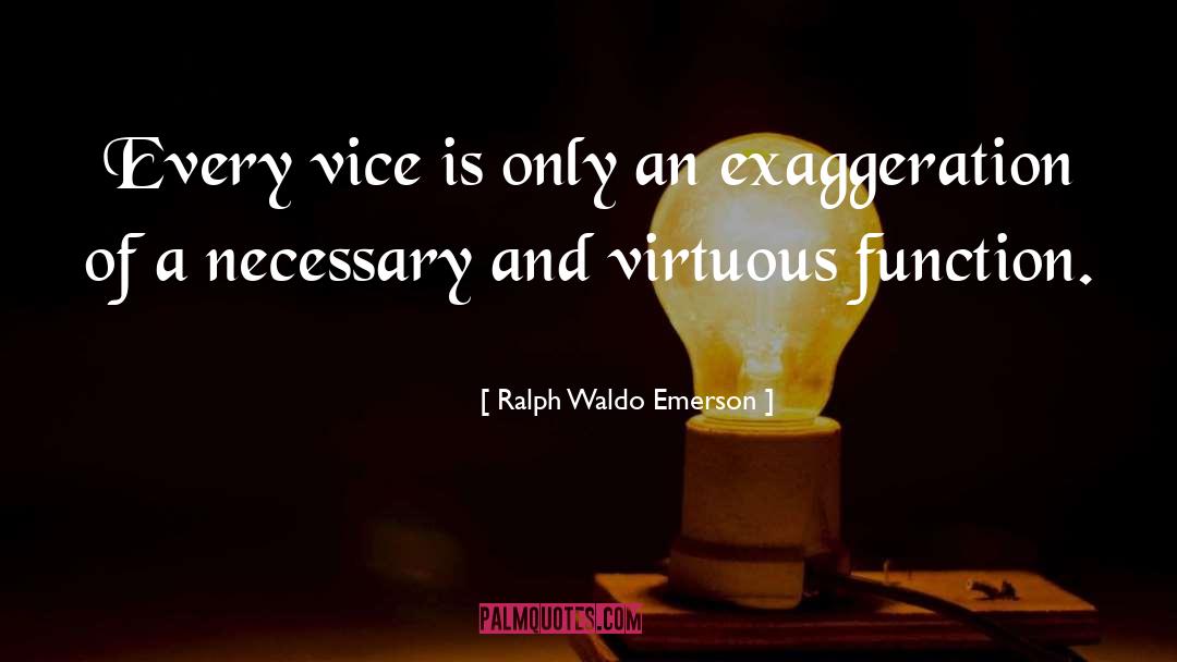 Exaggeration Is quotes by Ralph Waldo Emerson