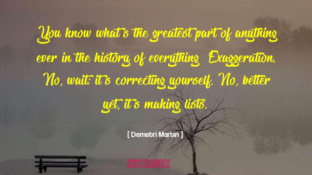 Exaggeration quotes by Demetri Martin