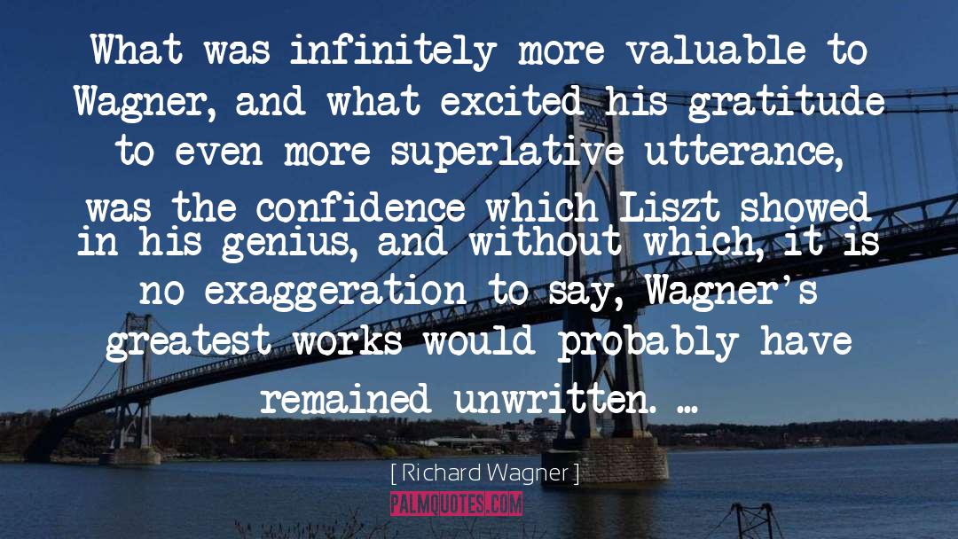 Exaggeration quotes by Richard Wagner