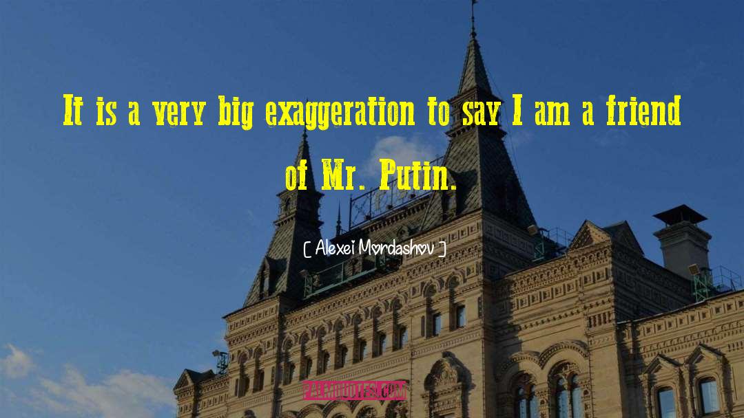 Exaggeration quotes by Alexei Mordashov