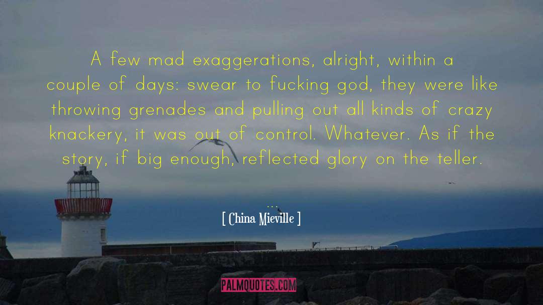 Exaggeration quotes by China Mieville