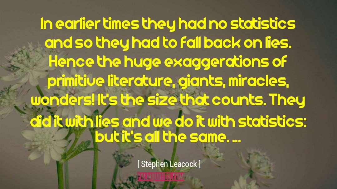 Exaggerations quotes by Stephen Leacock