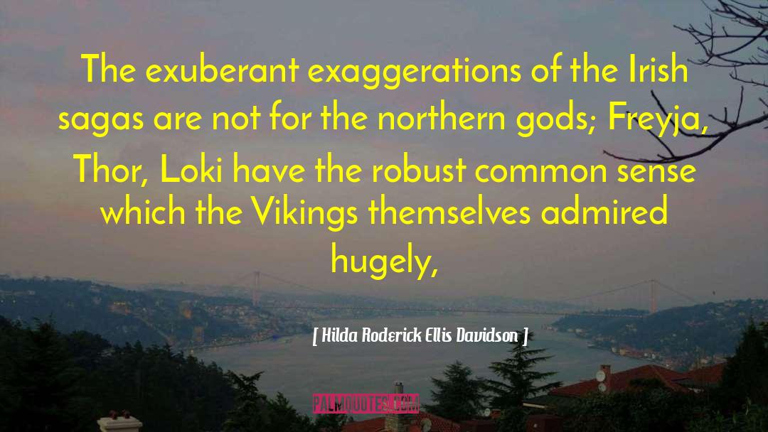 Exaggerations quotes by Hilda Roderick Ellis Davidson