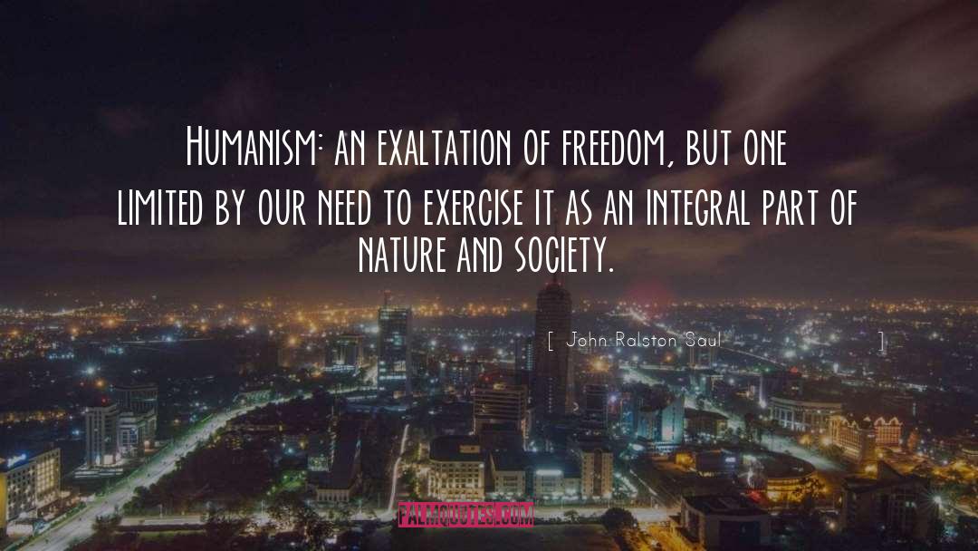 Exaltation quotes by John Ralston Saul