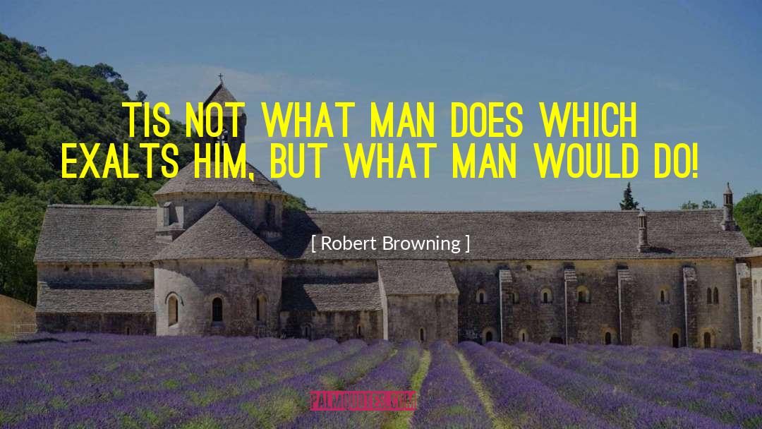 Exalts quotes by Robert Browning