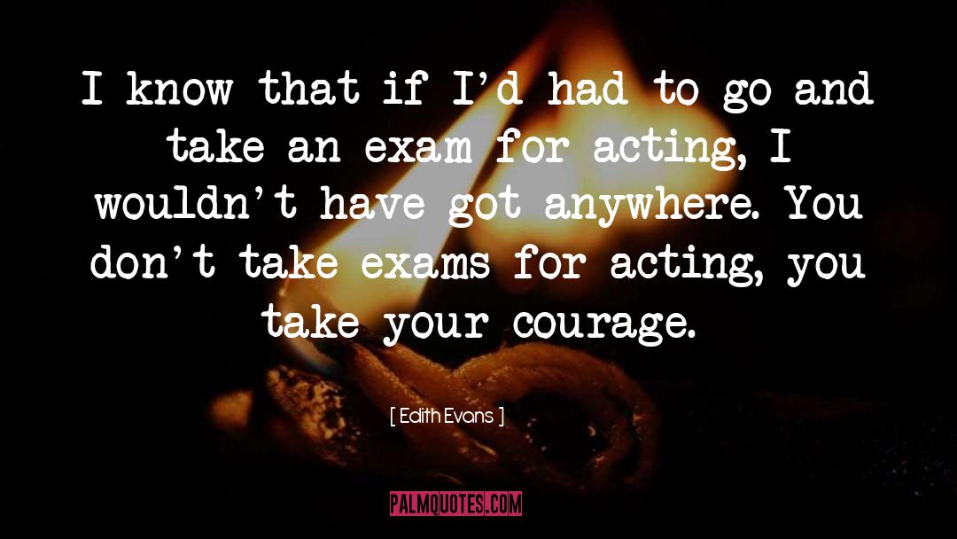 Exam quotes by Edith Evans