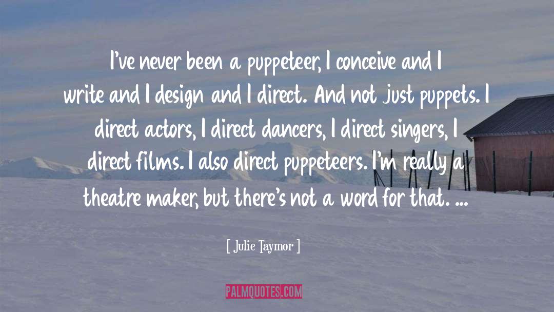 Examples Of Direct And Indirect quotes by Julie Taymor