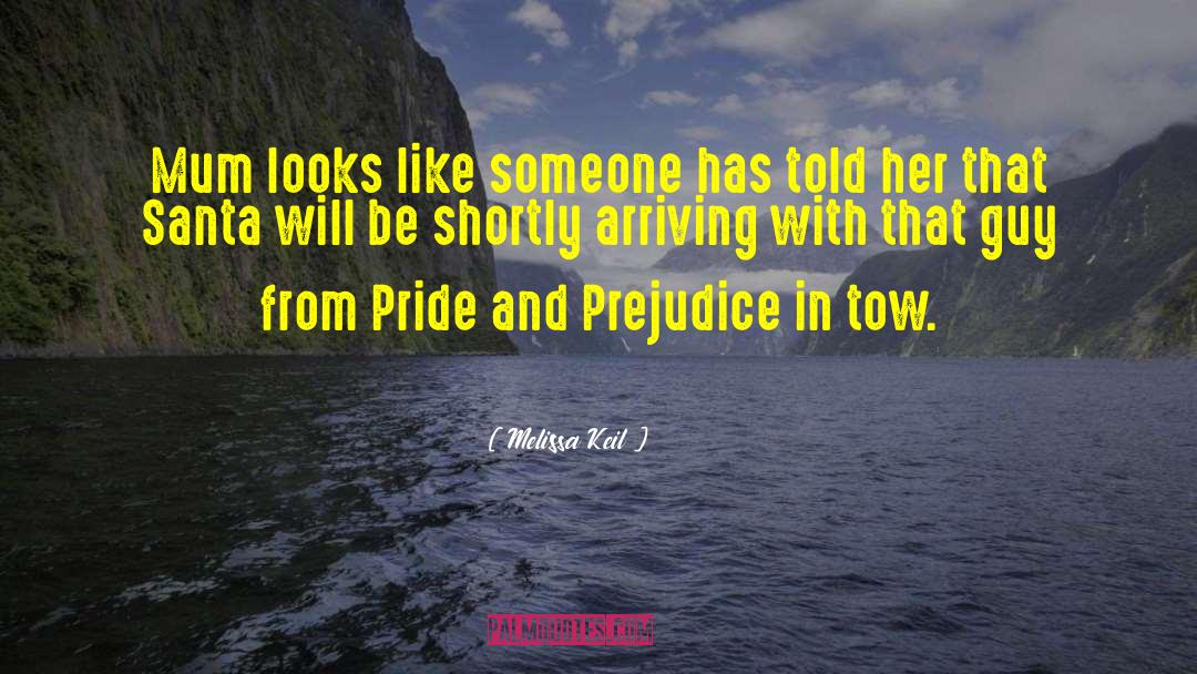 Examples Of Satire In Pride And Prejudice quotes by Melissa Keil