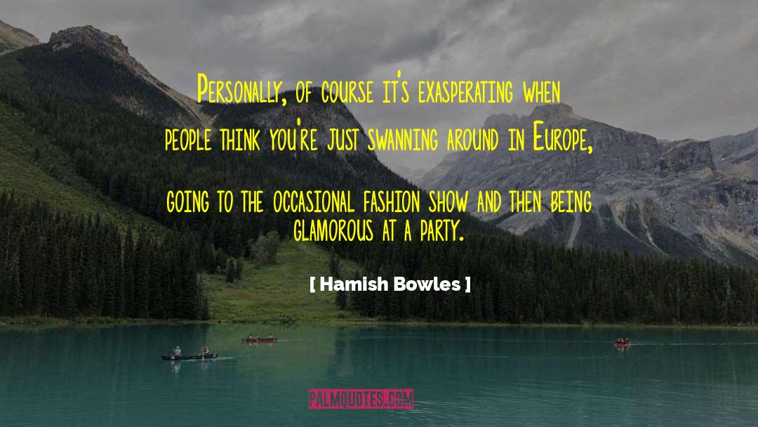 Exasperating quotes by Hamish Bowles