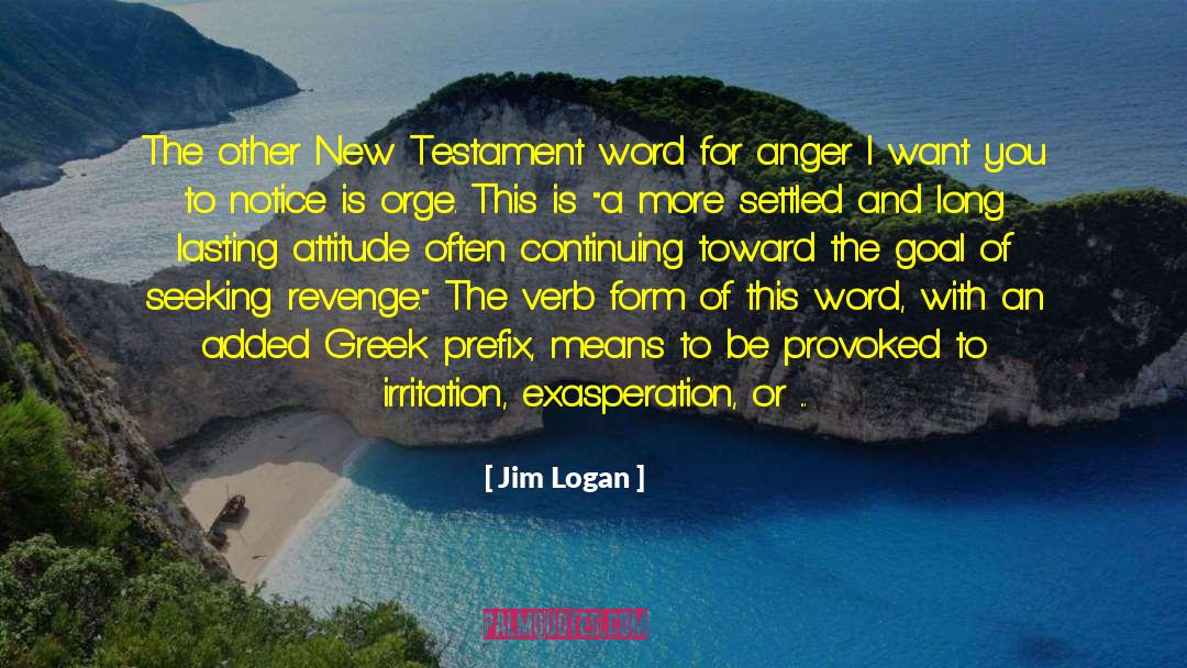 Exasperation quotes by Jim Logan