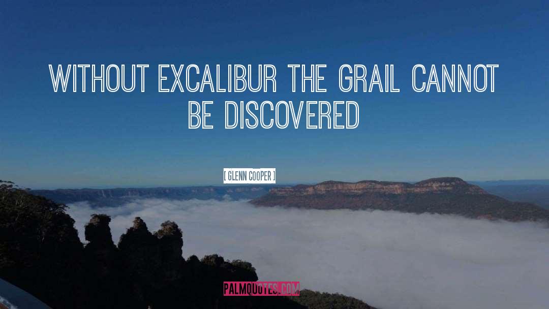 Excalibur quotes by Glenn Cooper