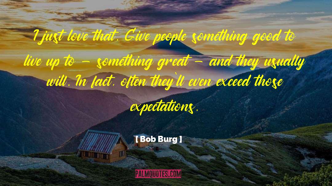 Exceed quotes by Bob Burg
