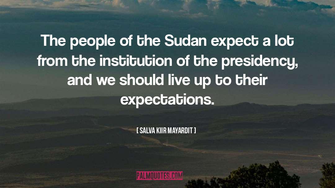Exceeding Expectations quotes by Salva Kiir Mayardit